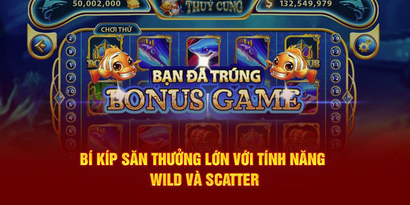 Bí kíp săn thưởng lớn với tính năng Wild và Scatter